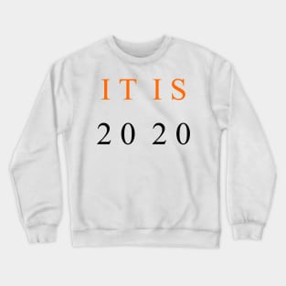 it is 2020 Crewneck Sweatshirt